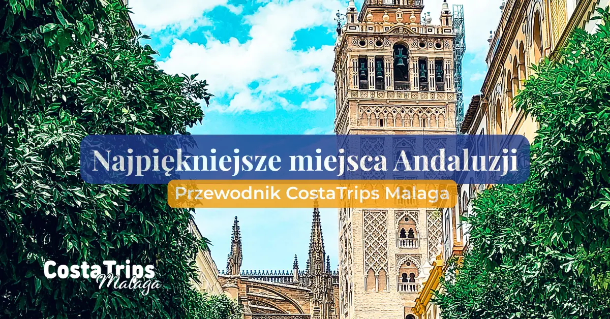Najpiękniejsze miejsca Andaluzji – przewodnik i atrakcje regionu